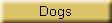 Dogs